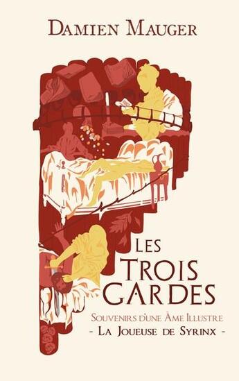 Couverture du livre « Les trois gardes : La joueuse de Syrinx, souvenirs d'une âme illustre » de Damien Mauger aux éditions Beta Publisher