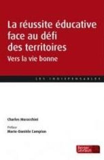 Couverture du livre « La réussite éducative au défi des territoires ; vers la vie bonne » de Charles Moracchini aux éditions Berger-levrault