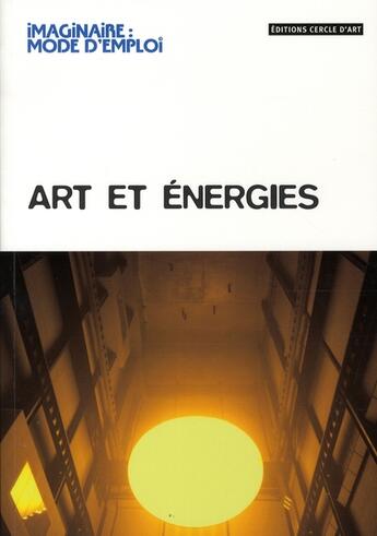 Couverture du livre « Art contemporain et énergie » de  aux éditions Cercle D'art
