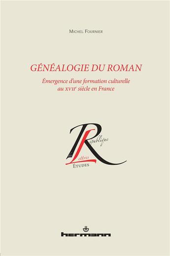 Couverture du livre « Génealogie du roman ; émergence d'une formation culturelle au XVII siècle en France » de Michel Fournier aux éditions Hermann