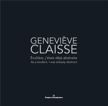 Couverture du livre « Genevieve claisse - ecoliere, j'etais deja abstraite/as a student, i was already abstract » de Fauchereau/Deparpe aux éditions Hermann