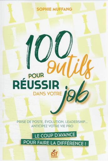 Couverture du livre « 100 outils pour réussir dans votre job : le coup d'avance pour faire la différence ; prise de poste, évolution, leadership... anticiper votre vie pro » de Sophie Muffang aux éditions Esf