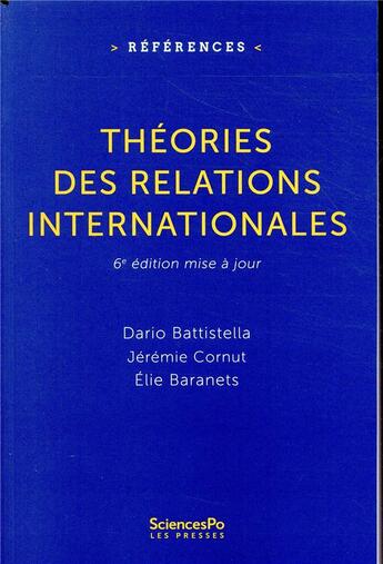 Couverture du livre « Théorie des relations internationales (6e édition) » de Dario Battistella et Elie Baranets et Jeremie Cornut aux éditions Presses De Sciences Po