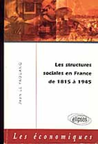 Couverture du livre « Structures sociales en france de 1815 a 1945 (les) » de Le Yaouanq aux éditions Ellipses