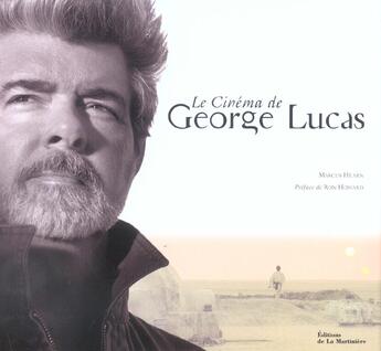 Couverture du livre « Cinema De George Lucas (Le) » de Marcus Hearn aux éditions La Martiniere