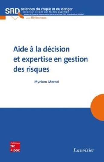 Couverture du livre « Aide à la décision et expertise en gestion des risques » de Myriam Merad aux éditions Tec Et Doc