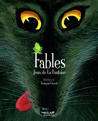 Couverture du livre « Fables » de Jean De La Fontaine et Francois Crozat aux éditions Milan