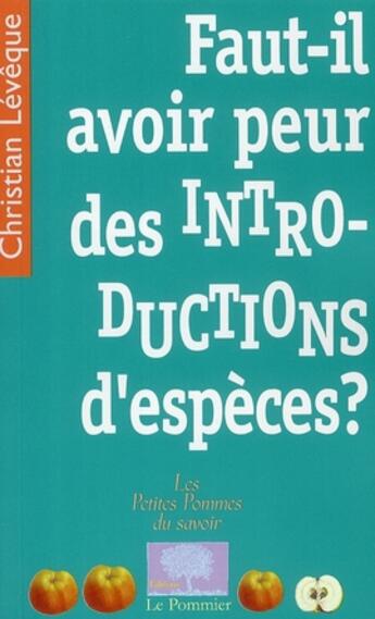 Couverture du livre « Faut-il avoir peur des introductions d'espèces ? » de Christian Leveque aux éditions Le Pommier