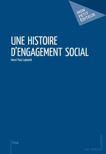 Couverture du livre « Une histoire d'engagement social » de Labonte Henri-Paul aux éditions Publibook