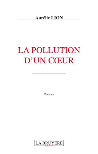 Couverture du livre « La pollution d'un coeur » de Aurelie Lion aux éditions La Bruyere