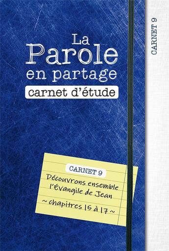 Couverture du livre « La parole en partage. carnet d etude 9 - decouvrons ensemble l evangile de jean, chapitres 15 a 17 » de Anonyme aux éditions Excelsis