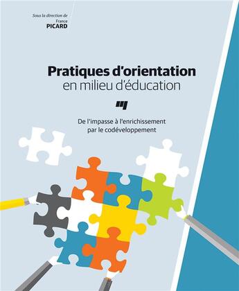 Couverture du livre « Pratiques d'orientation en milieu d'éducation ; de l'impasse à l'enrichissement par le codéveloppement » de France Picard aux éditions Pu De Quebec