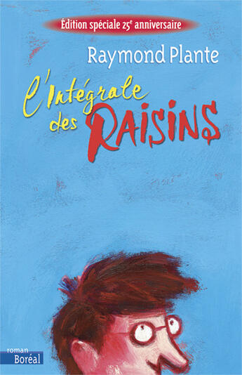 Couverture du livre « L'intégrale des raisins » de Raymond Plante aux éditions Boreal