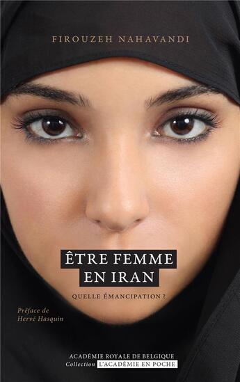 Couverture du livre « Être femme en Iran : quelle émancipation ? » de Firouzeh Nahavandi aux éditions Academie Royale De Belgique