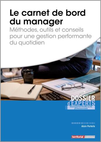 Couverture du livre « Le carnet de bord du manager ; méthodes, outils et conseils pour une gestion performante du quotidien » de Alain Porteils aux éditions Territorial