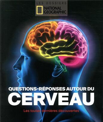 Couverture du livre « Questions-réponses autour du cerveau ; les toutes dernières découvertes » de  aux éditions National Geographic