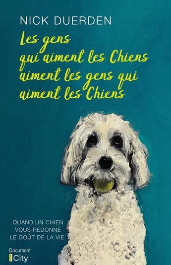 Couverture du livre « Les gens qui aiment les chiens aiment les gens qui aiment les chiens » de Nick Duerden aux éditions City