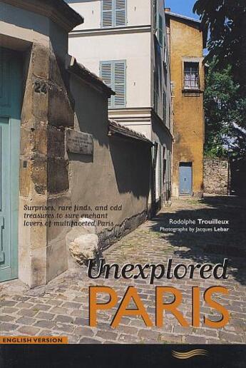 Couverture du livre « Unexplored Paris » de Rodolphe Trouillex aux éditions Parigramme