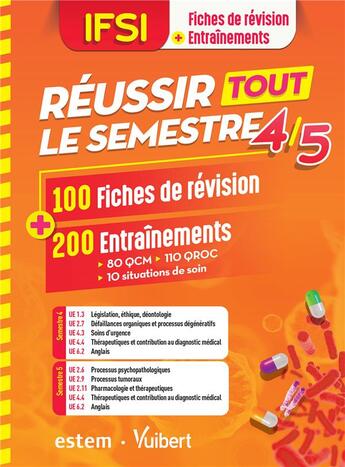 Couverture du livre « IFSI ; réussir tout le semestre 4/5 ; 100 fiches de révision + 200 entraînements ; 80 QCM, 110 QROC, 10 situations de soin » de  aux éditions Estem