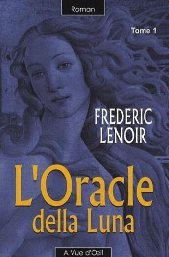 Couverture du livre « L'oracle della Luna t.1 » de Frederic Lenoir aux éditions A Vue D'oeil