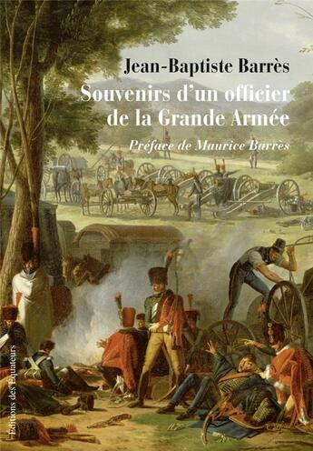 Couverture du livre « Souvenirs d'un officier de la Grande Armée » de Jean-Baptiste Barres aux éditions Des Equateurs