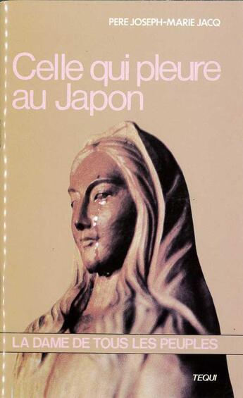 Couverture du livre « Celle Qui Pleure Au Japon - La Dame De Tous Les Peuples » de Christian Jacq aux éditions Tequi