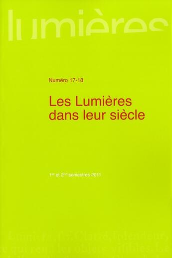 Couverture du livre « Lumières n.17/18 : les lumières dans leur siècle » de Revue Lumieres aux éditions Pu De Bordeaux