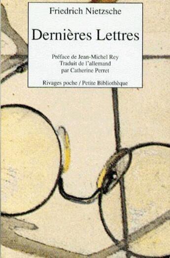 Couverture du livre « Dernières lettres » de Nietzsche/Rey aux éditions Rivages