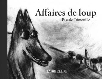 Couverture du livre « Affaires de loup » de Pascale Trimouille aux éditions La Joie De Lire