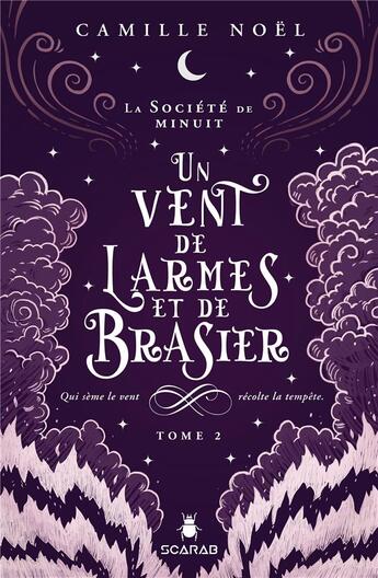 Couverture du livre « La société de minuit Tome 2 : un vent de larmes et de brasier » de Camille Noel aux éditions Scarab