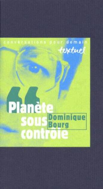 Couverture du livre « Planète sous contrôle » de Dominique Bourg aux éditions Textuel