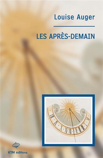 Couverture du livre « Les après-demain » de Louise Auger aux éditions Ktm Editions