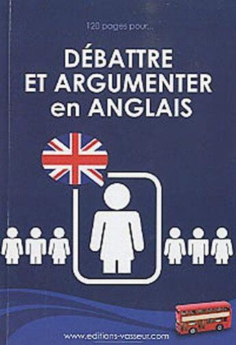 Couverture du livre « Debattre et argumenter en anglais » de Jean-Pierre Vasseur aux éditions Jean-pierre Vasseur