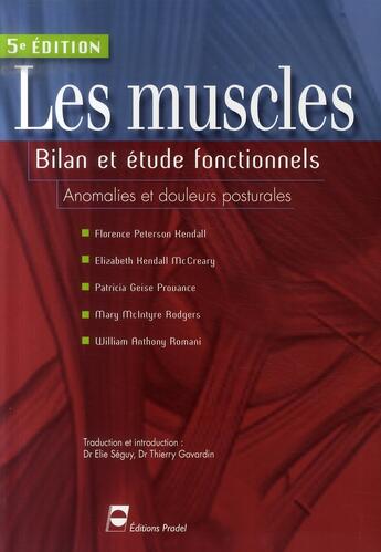 Couverture du livre « Les muscles ; bilan et étude fonctionnels, anomalies et douleurs posturales (5e édition) » de Peterson Kendal/Kend aux éditions Pradel