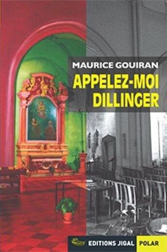 Couverture du livre « Appelez-moi Dillinger » de Maurice Gouiran aux éditions Jigal