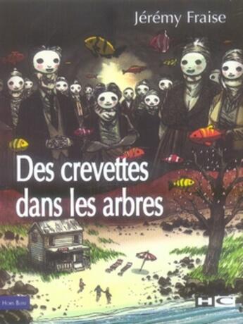 Couverture du livre « Des crevettes dans les arbres » de Jeremy Fraise aux éditions Hors Commerce