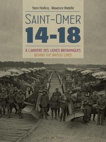 Couverture du livre « Saint-omer 14-18 - a l'arriere des lignes britanniques » de Hodicq/Watelle aux éditions Ateliergalerie.com