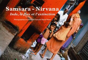 Couverture du livre « Inde ; Samsara - Nirvana ; le flux et l'extinction » de François-Marie Périer aux éditions Brumerge