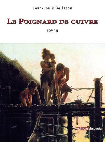 Couverture du livre « Le poignard de cuivre » de Jean-Louis Bellaton aux éditions Editions Du Poutan