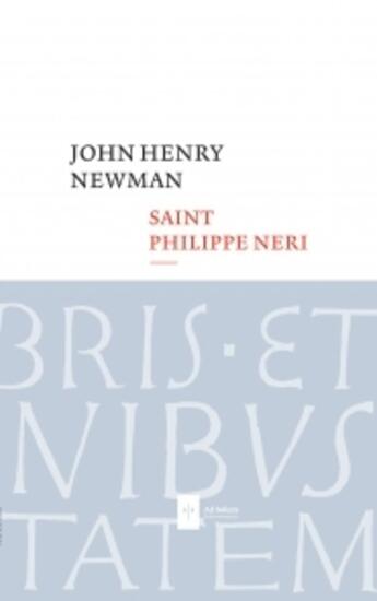 Couverture du livre « Saint Philippe Néri » de John Henry Newman aux éditions Ad Solem