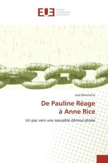 Couverture du livre « De pauline reage a anne rice - un pas vers une sexualite democratisee » de Blanchette Julie aux éditions Editions Universitaires Europeennes