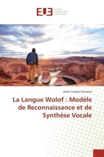 Couverture du livre « La langue wolof : modele de reconnaissance et de synthese vocale » de Kouawa James aux éditions Editions Universitaires Europeennes