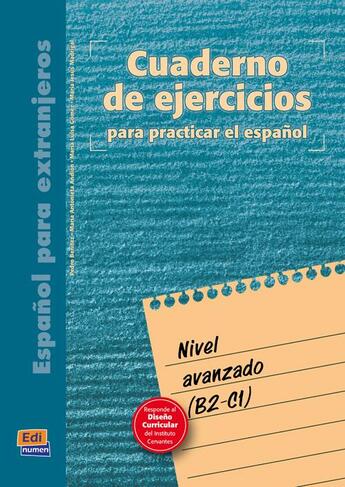 Couverture du livre « Espanol para extranjeros ; cuaderno de ejercicios para practicar el espanol ; nivel avanzado, B2>C1 » de Maria Antonieta Andion Herrero et Maria Jesus Madrigal Lopez et Pedro Benitez Perez et Mª Luisa Gomez Sacritan aux éditions Edinumen