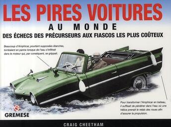 Couverture du livre « Les pires voitures au monde ; des échecs des précurseurs aux fiascos les plus coûteux » de Craig Cheetham aux éditions Gremese