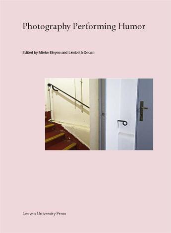 Couverture du livre « Photography performing humor » de Bley Decan Liesbeth aux éditions Leuven University Press