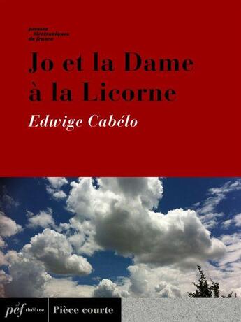 Couverture du livre « Jo et la Dame à la Licorne » de Edwige Cabelo aux éditions Presses Electroniques De France