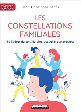 Couverture du livre « Les constellations familiales ; se libérer de son histoire, accueillir son présent » de Jean-Christophe Benas aux éditions Leduc