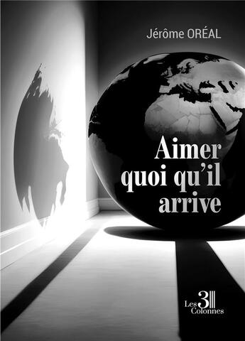 Couverture du livre « Aimer quoi qu'il arrive » de Jerome Oreal aux éditions Les Trois Colonnes