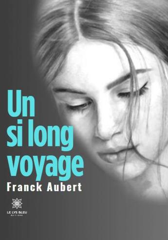 Couverture du livre « Un si long voyage » de Franck Aubert aux éditions Le Lys Bleu