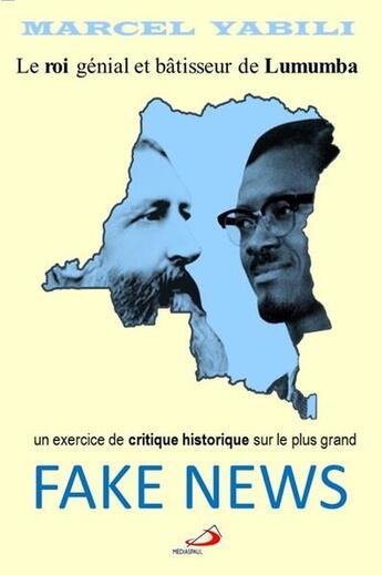 Couverture du livre « Le roi génial et bâtisseur de Lumumba : un exercice de critique historique sur le plus grand fake news » de Marcel Yabili aux éditions Marcel Yabili